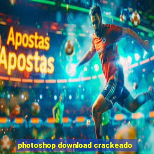 photoshop download crackeado